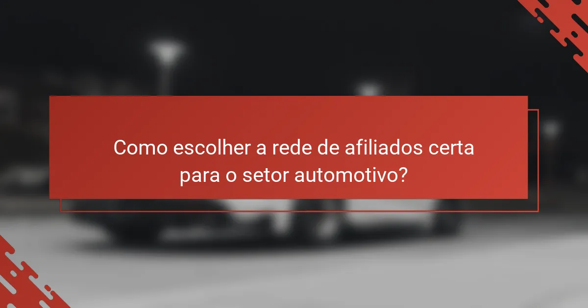 Como escolher a rede de afiliados certa para o setor automotivo?