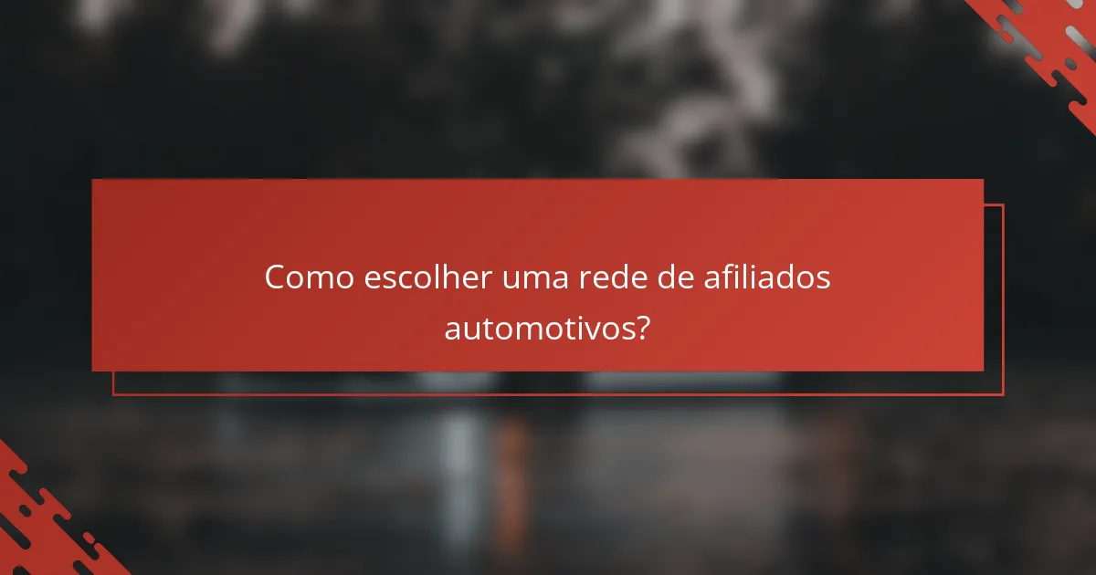 Como escolher uma rede de afiliados automotivos?