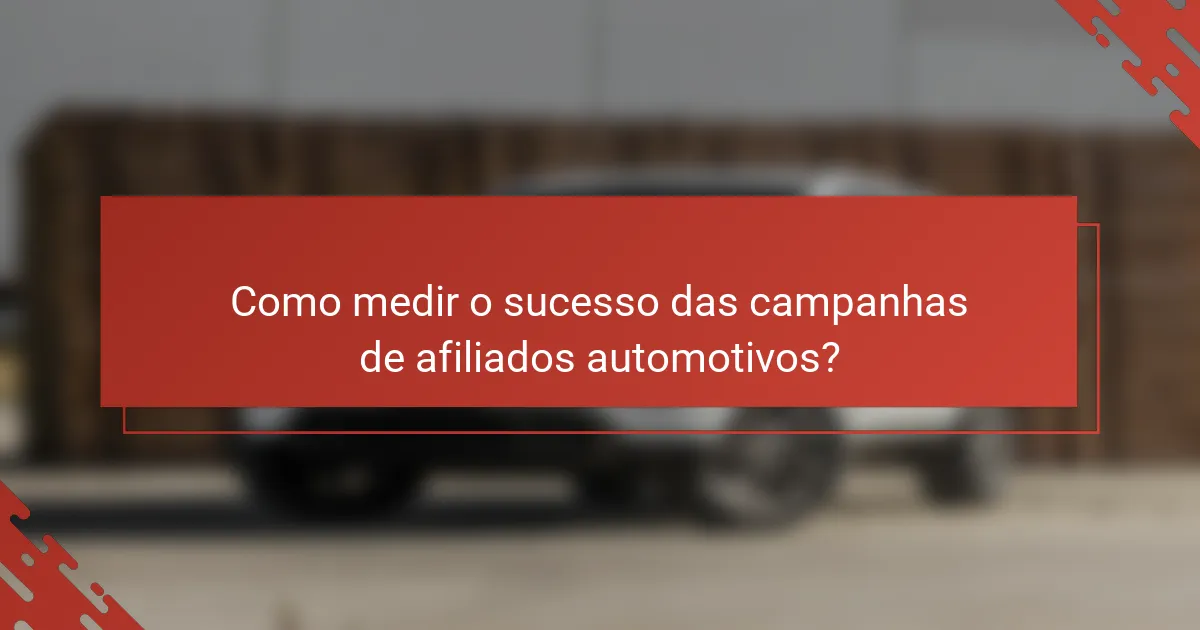 Como medir o sucesso das campanhas de afiliados automotivos?