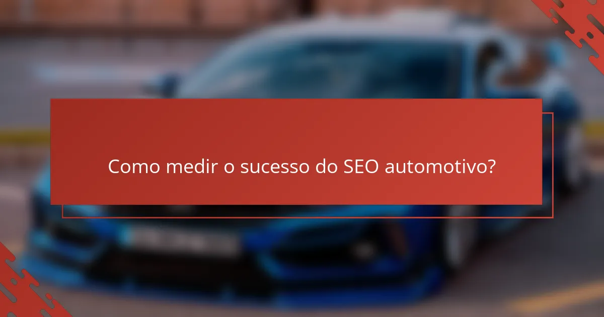 Como medir o sucesso do SEO automotivo?