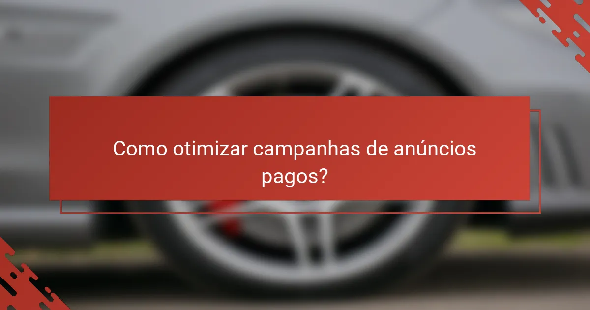 Como otimizar campanhas de anúncios pagos?
