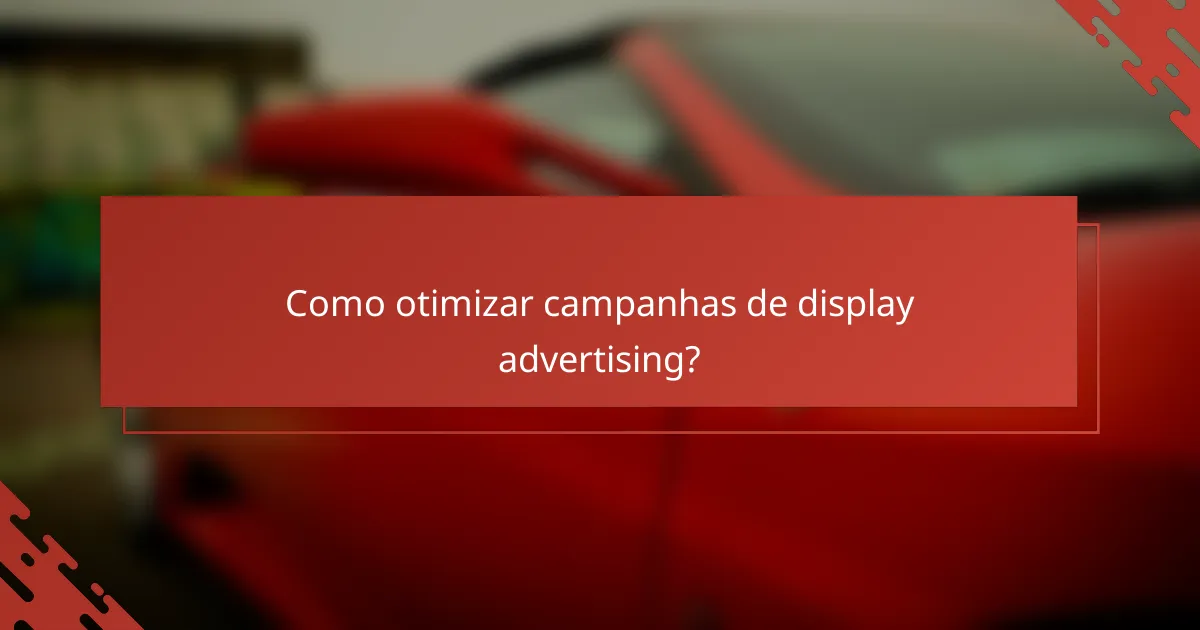 Como otimizar campanhas de display advertising?