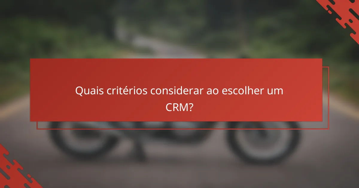 Quais critérios considerar ao escolher um CRM?