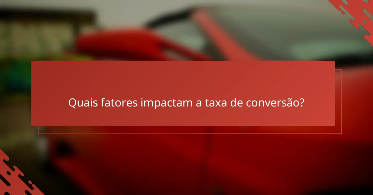 Quais fatores impactam a taxa de conversão?