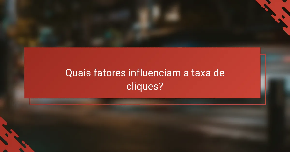 Quais fatores influenciam a taxa de cliques?