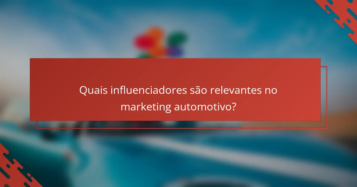 Quais influenciadores são relevantes no marketing automotivo?