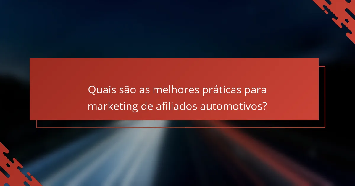 Quais são as melhores práticas para marketing de afiliados automotivos?