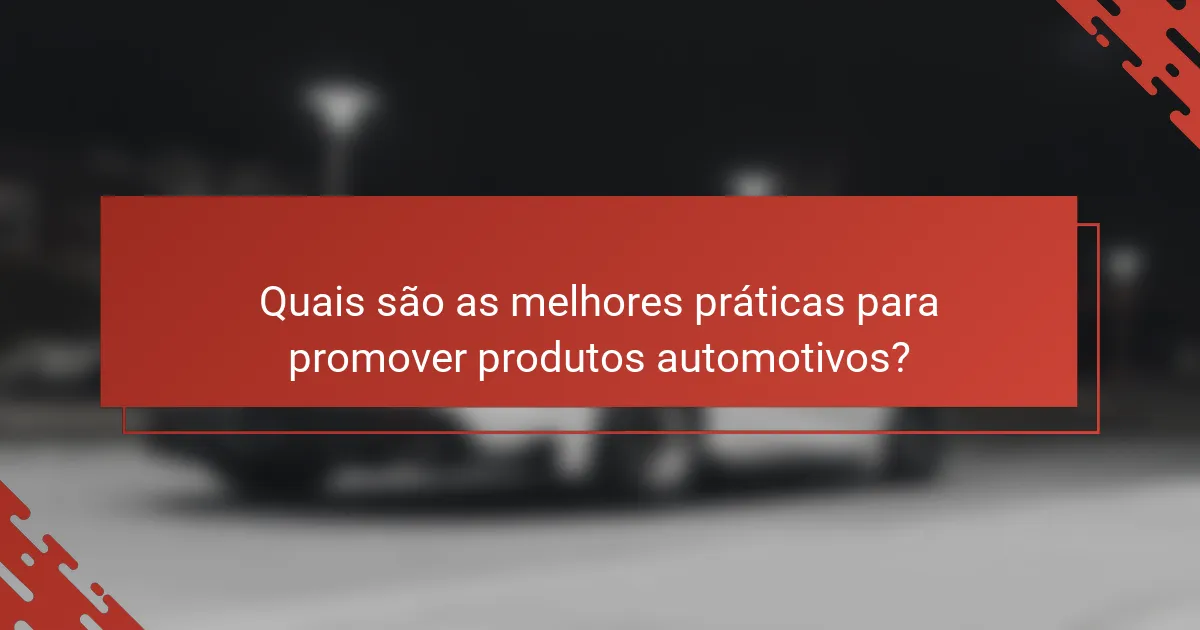 Quais são as melhores práticas para promover produtos automotivos?