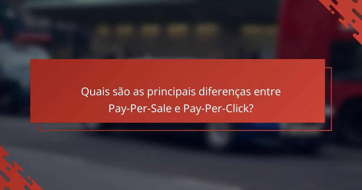 Quais são as principais diferenças entre Pay-Per-Sale e Pay-Per-Click?