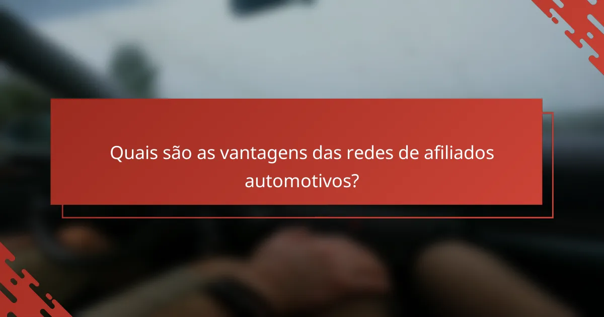 Quais são as vantagens das redes de afiliados automotivos?