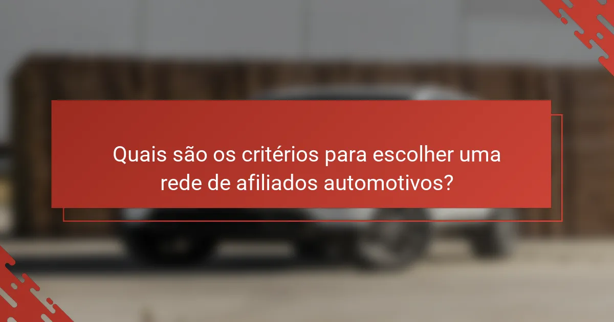 Quais são os critérios para escolher uma rede de afiliados automotivos?