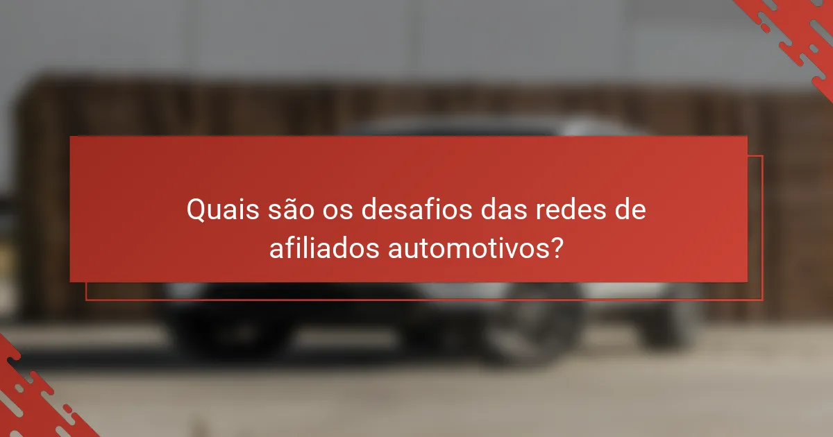 Quais são os desafios das redes de afiliados automotivos?