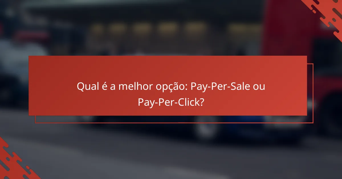 Qual é a melhor opção: Pay-Per-Sale ou Pay-Per-Click?