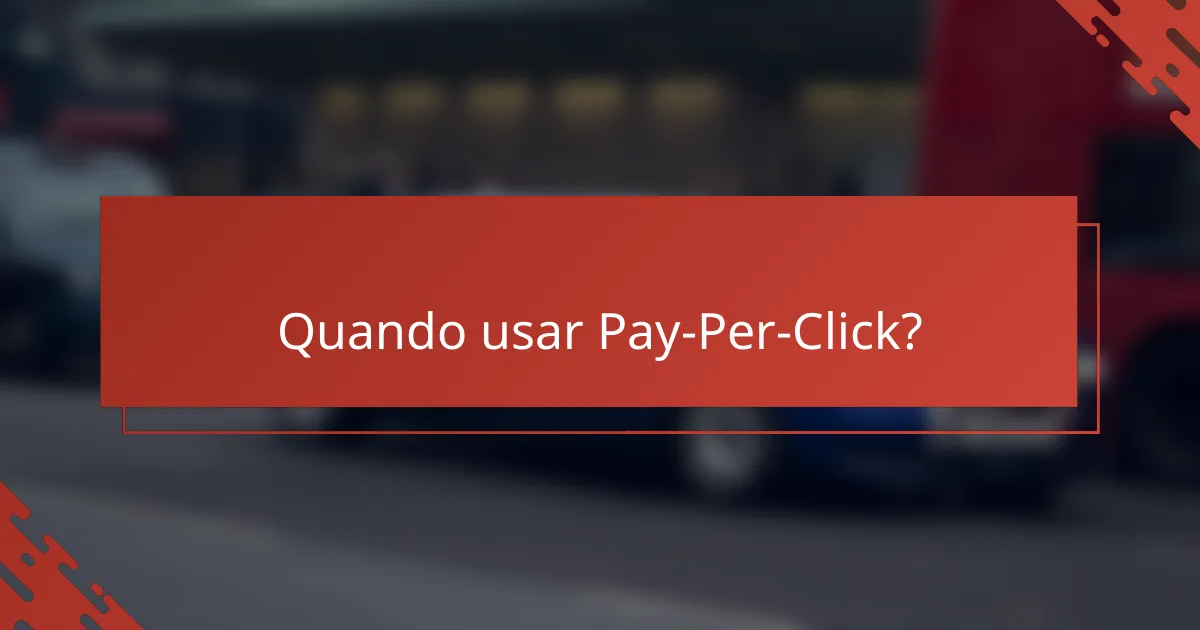 Quando usar Pay-Per-Click?